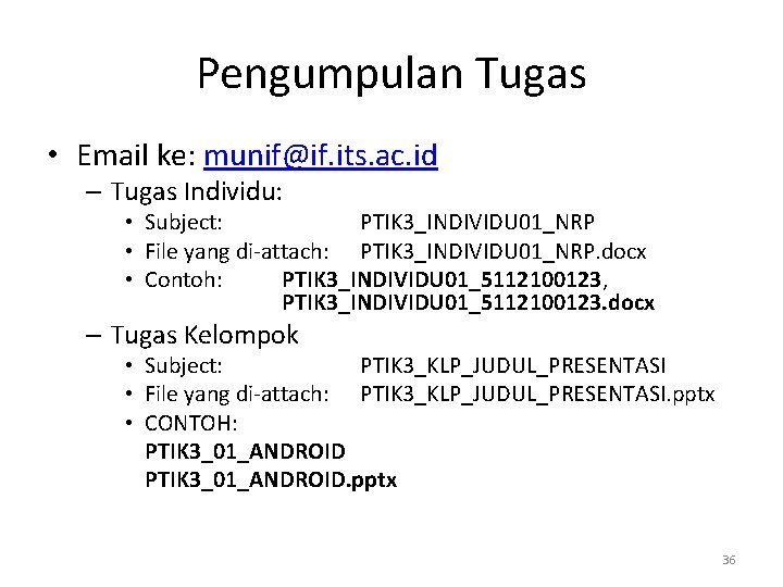 Pengumpulan Tugas • Email ke: munif@if. its. ac. id – Tugas Individu: • Subject: