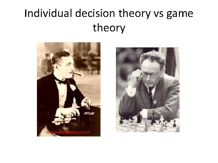Individual decision theory vs game theory Individual decision theory vs game theory