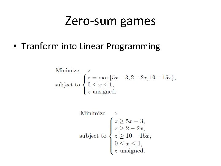 Zero-sum games • Tranform into Linear Programming Zero-sum games • Tranform into Linear Programming