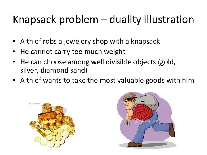 Knapsack problem – duality illustration • A thief robs a jewelery shop with a Knapsack problem – duality illustration • A thief robs a jewelery shop with a