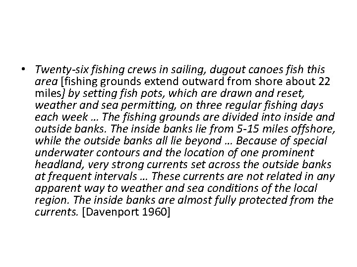  • Twenty-six fishing crews in sailing, dugout canoes fish this area [fishing grounds