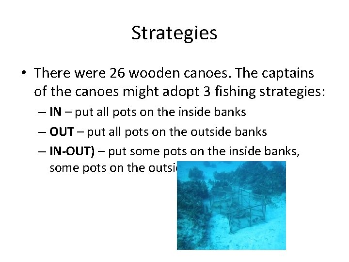 Strategies • There were 26 wooden canoes. The captains of the canoes might adopt