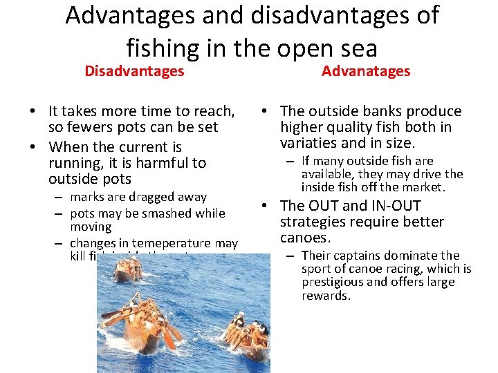 Advantages and disadvantages of fishing in the open sea Disadvantages Advanatages • It takes