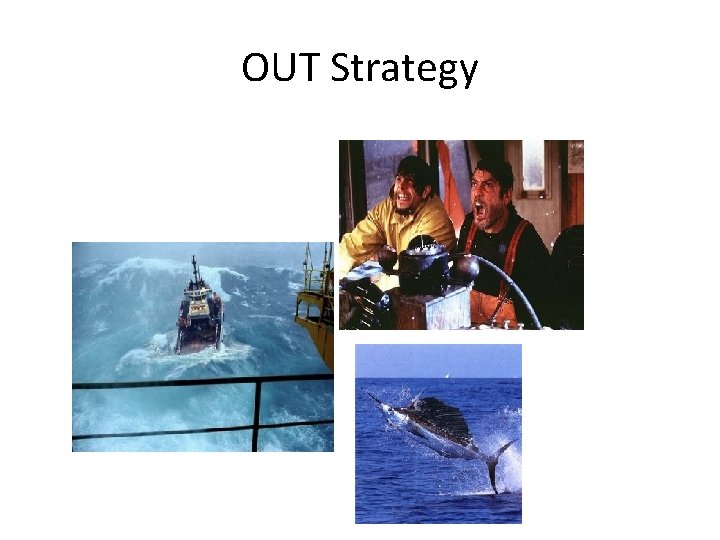 OUT Strategy OUT Strategy