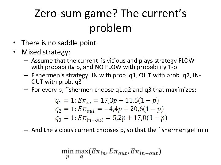 Zero-sum game? The current’s problem • There is no saddle point • Mixed strategy: