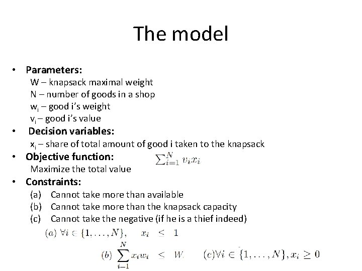 The model • Parameters: W – knapsack maximal weight N – number of goods