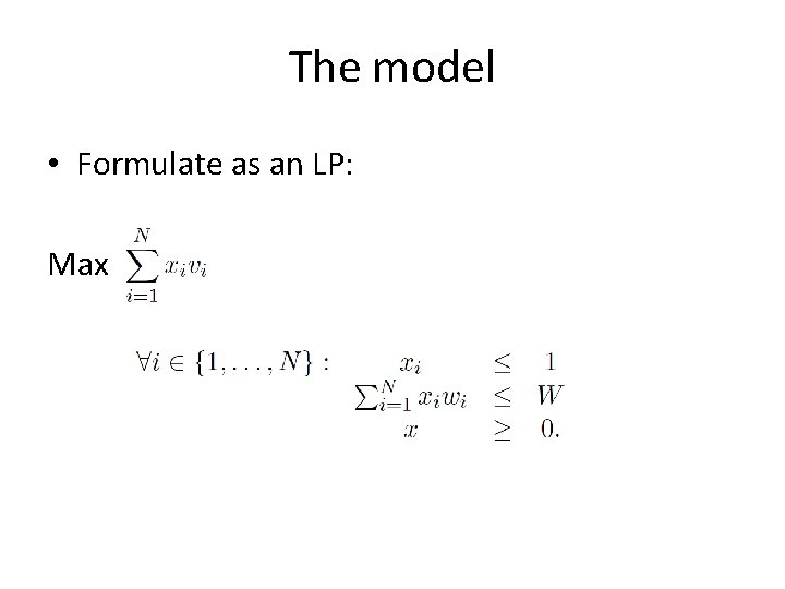 The model • Formulate as an LP: Max The model • Formulate as an LP: Max