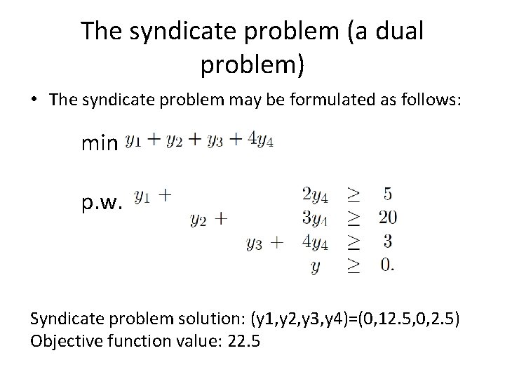 The syndicate problem (a dual problem) • The syndicate problem may be formulated as The syndicate problem (a dual problem) • The syndicate problem may be formulated as