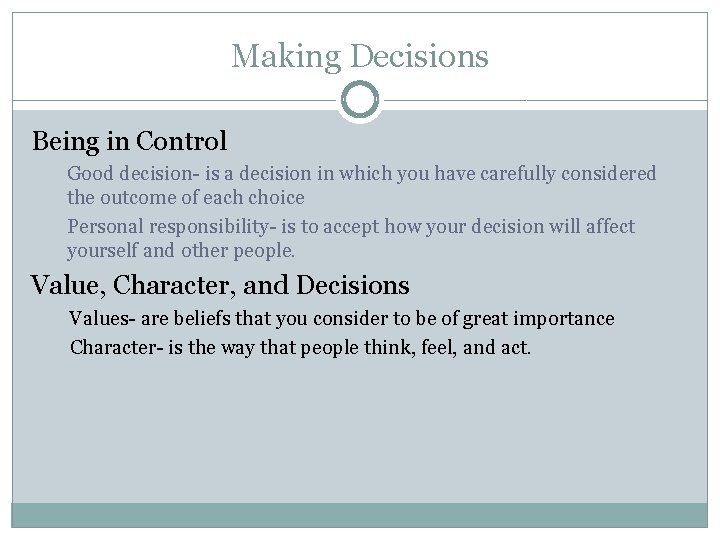 Making Decisions Being in Control Good decision- is a decision in which you have