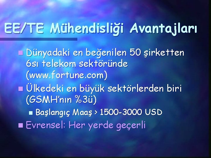 EE/TE Mühendisliği Avantajları n Dünyadaki en beğenilen 50 şirketten 6 sı telekom sektöründe (www.