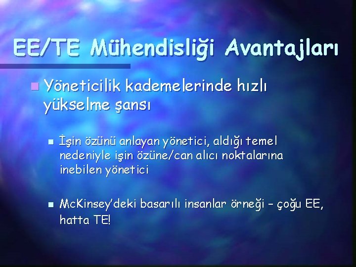 EE/TE Mühendisliği Avantajları n Yöneticilik kademelerinde hızlı yükselme şansı n n İşin özünü anlayan