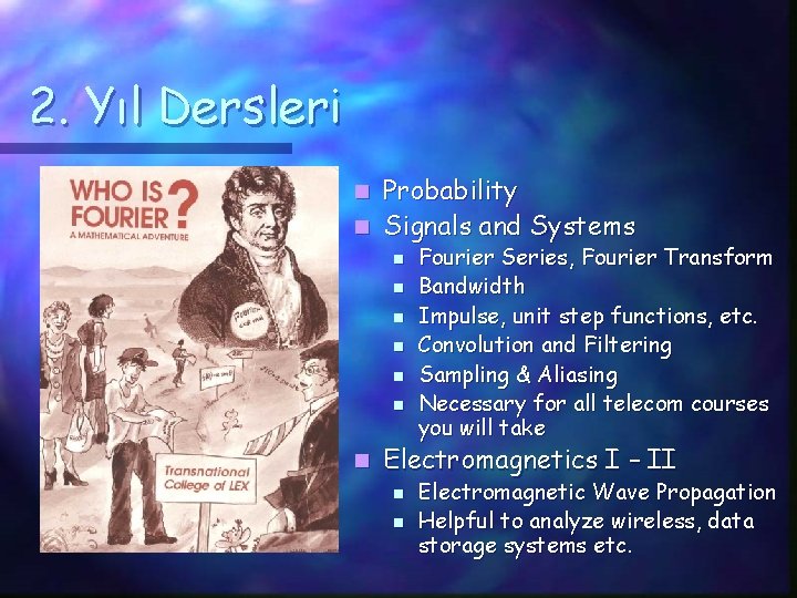 2. Yıl Dersleri Probability n Signals and Systems n n n n Fourier Series,