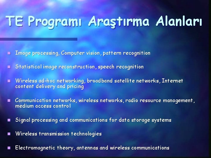 TE Programı Araştırma Alanları n Image processing, Computer vision, pattern recognition n Statistical image