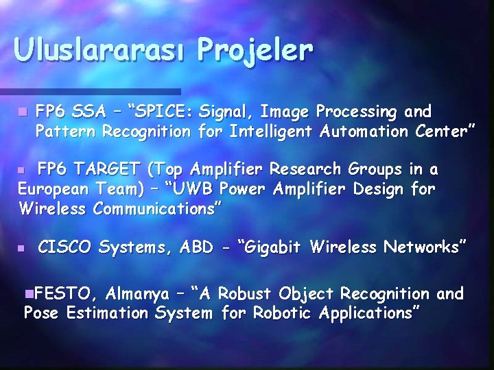 Uluslararası Projeler n FP 6 SSA – “SPICE: Signal, Image Processing and Pattern Recognition