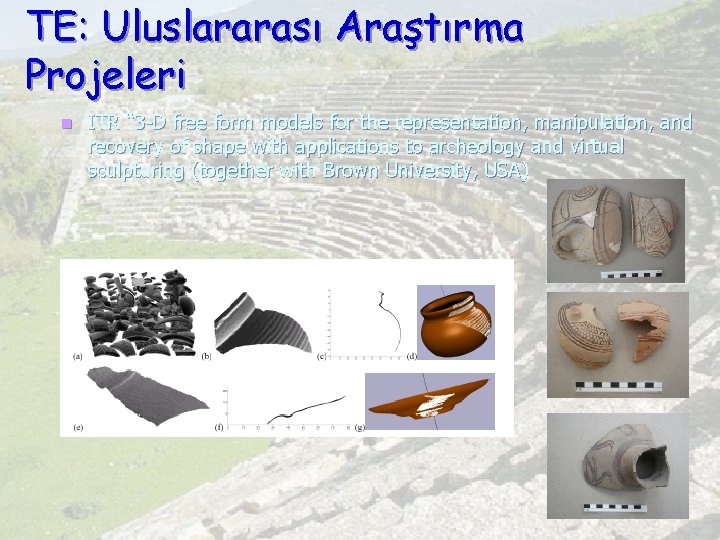 TE: Uluslararası Araştırma Projeleri n ITR “ 3 -D free form models for the