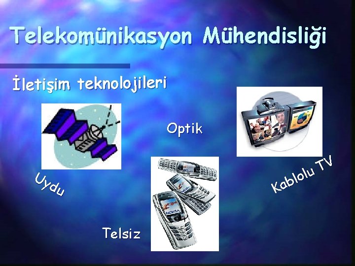 Telekomünikasyon Mühendisliği İletişim teknolojileri Optik V T u l o l b a K