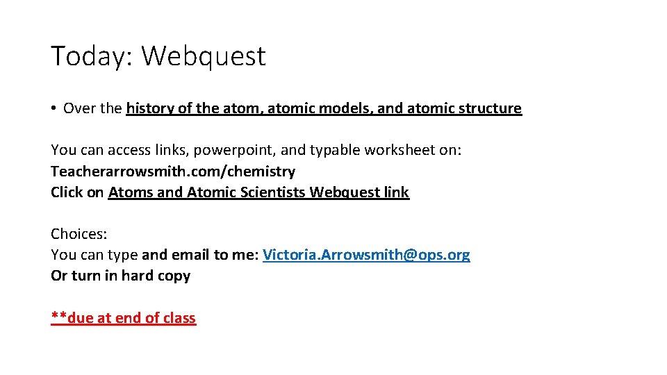 Today: Webquest • Over the history of the atom, atomic models, and atomic structure