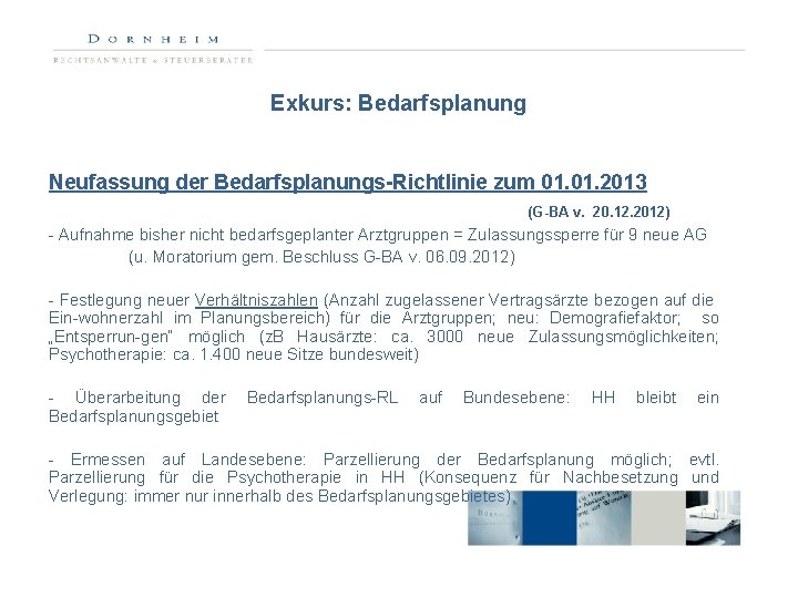 Exkurs: Bedarfsplanung Neufassung der Bedarfsplanungs-Richtlinie zum 01. 2013 (G-BA v. 20. 12. 2012) -