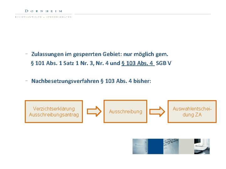 - Zulassungen im gesperrten Gebiet: nur möglich gem. § 101 Abs. 1 Satz 1