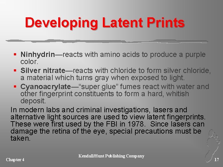 Developing Latent Prints § Ninhydrin—reacts with amino acids to produce a purple color. §