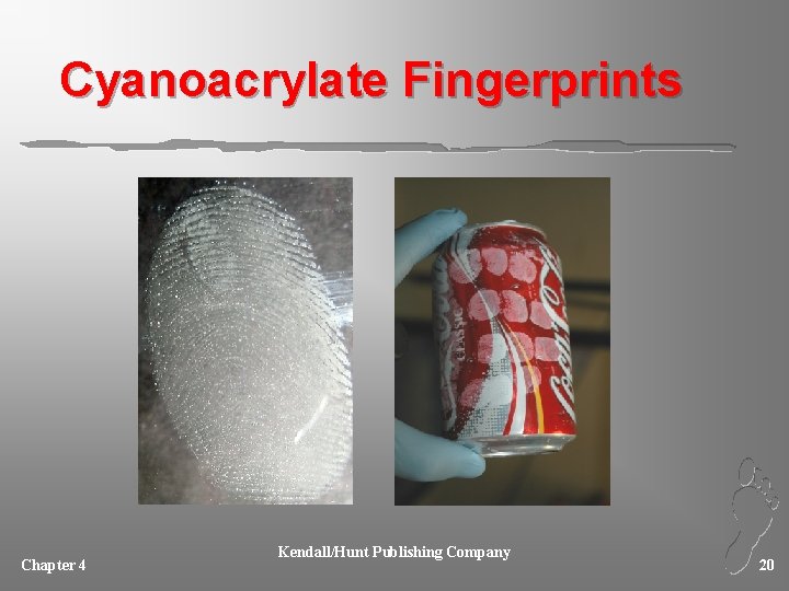 Cyanoacrylate Fingerprints Chapter 4 Kendall/Hunt Publishing Company 20 