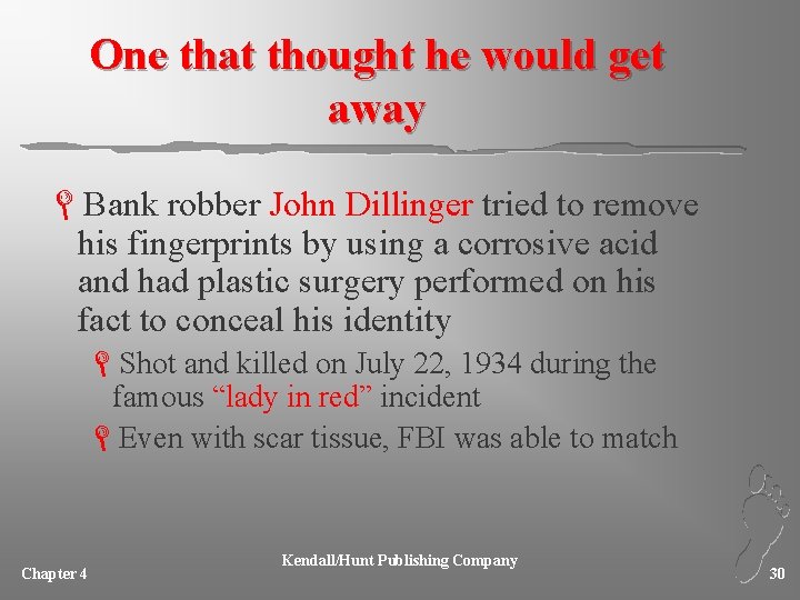 One that thought he would get away LBank robber John Dillinger tried to remove