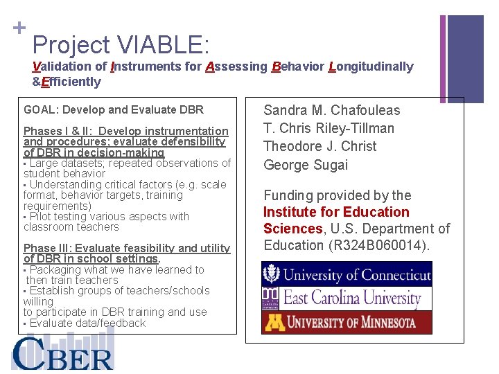 + Project VIABLE: Validation of Instruments for Assessing Behavior Longitudinally &Efficiently GOAL: Develop and