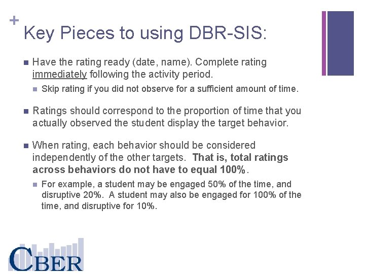 + Key Pieces to using DBR-SIS: n Have the rating ready (date, name). Complete
