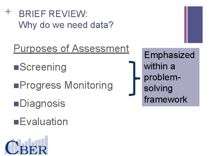 + BRIEF REVIEW: Why do we need data? Purposes of Assessment n. Screening n.