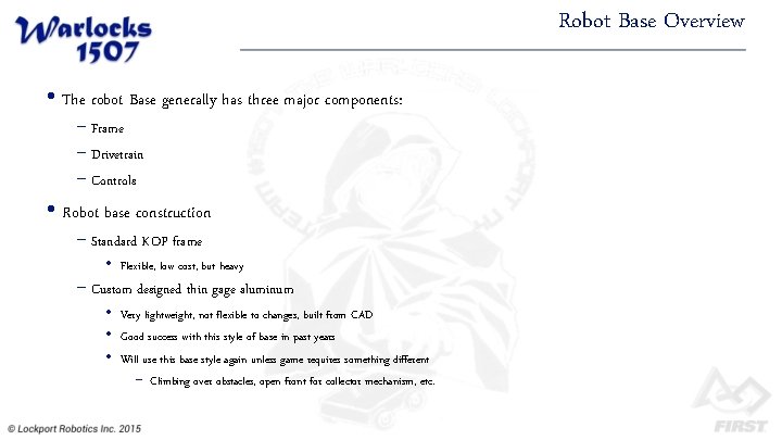 Robot Base Overview • The robot Base generally has three major components: − Frame