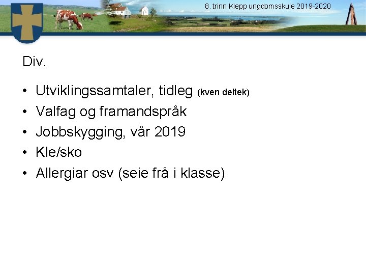 8. trinn Klepp ungdomsskule 2019 -2020 Div. • • • Utviklingssamtaler, tidleg (kven deltek)
