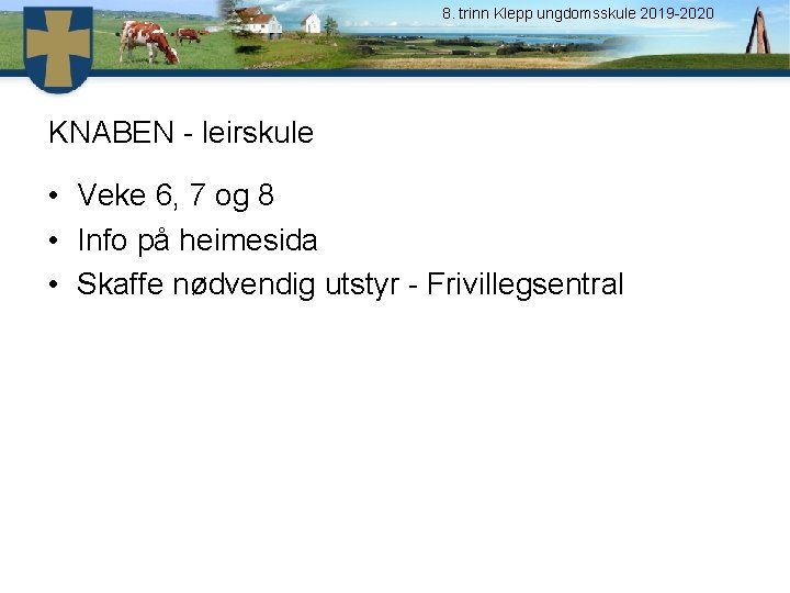 8. trinn Klepp ungdomsskule 2019 -2020 KNABEN - leirskule • Veke 6, 7 og
