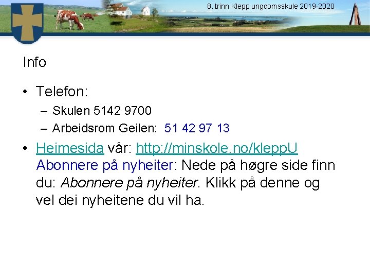 8. trinn Klepp ungdomsskule 2019 -2020 Info • Telefon: – Skulen 5142 9700 –