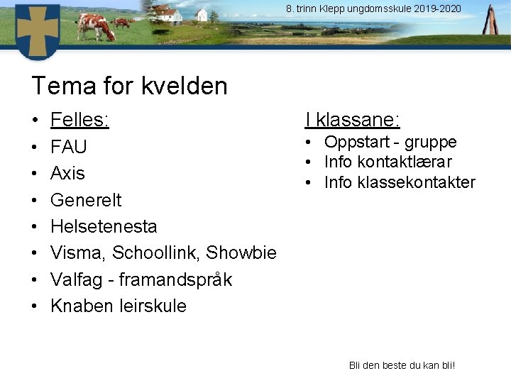 8. trinn Klepp ungdomsskule 2019 -2020 Tema for kvelden • Felles: I klassane: •