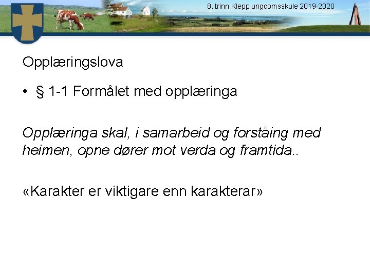 8. trinn Klepp ungdomsskule 2019 -2020 Opplæringslova • § 1 -1 Formålet med opplæringa