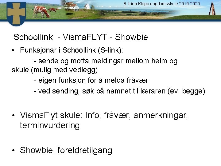 8. trinn Klepp ungdomsskule 2019 -2020 Schoollink - Visma. FLYT - Showbie • Funksjonar