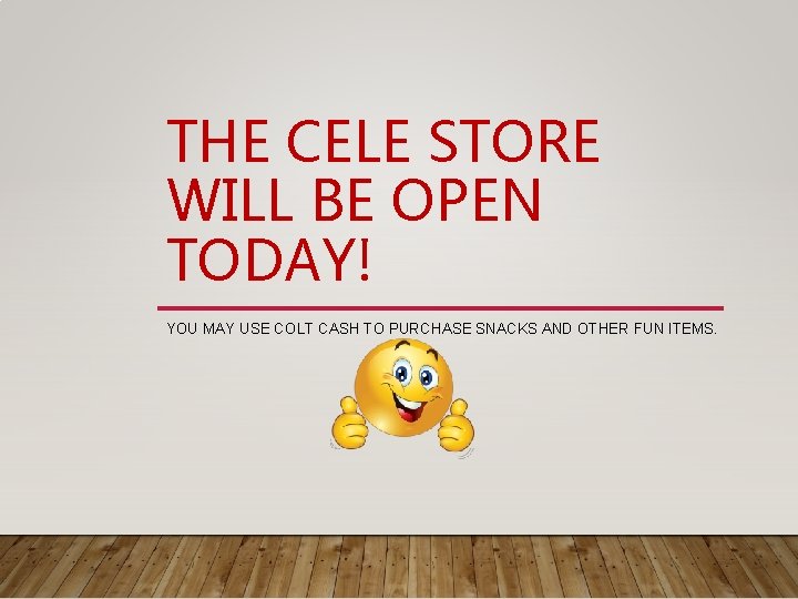 THE CELE STORE WILL BE OPEN TODAY! YOU MAY USE COLT CASH TO PURCHASE