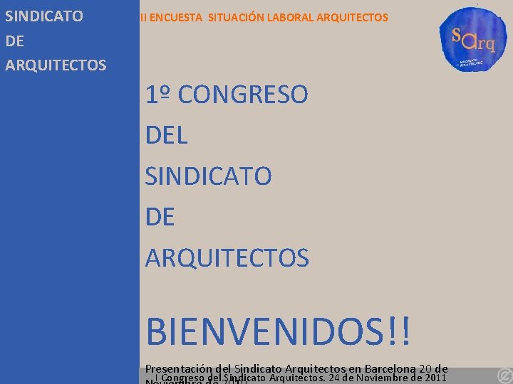 SINDICATO DE ARQUITECTOS II ENCUESTA SITUACIÓN LABORAL ARQUITECTOS 1º CONGRESO DEL SINDICATO DE ARQUITECTOS