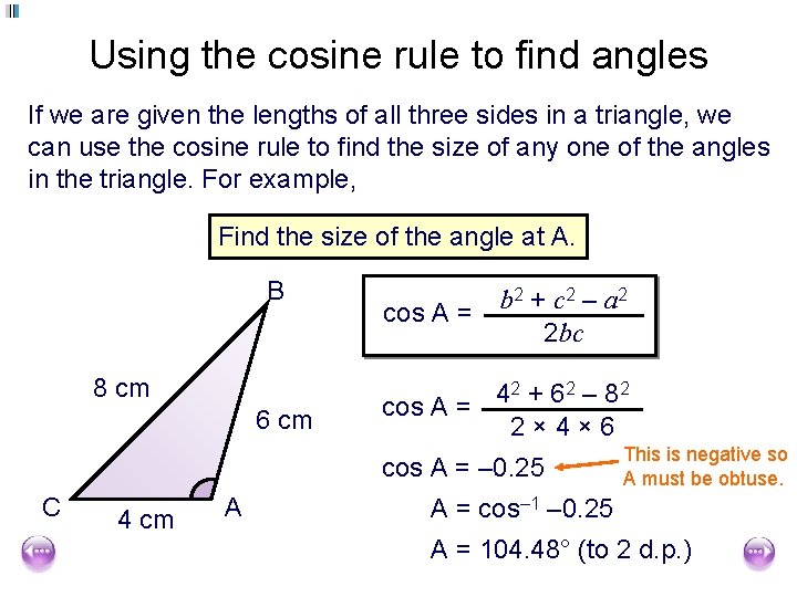 Using the cosine rule to find angles If we are given the lengths of Using the cosine rule to find angles If we are given the lengths of