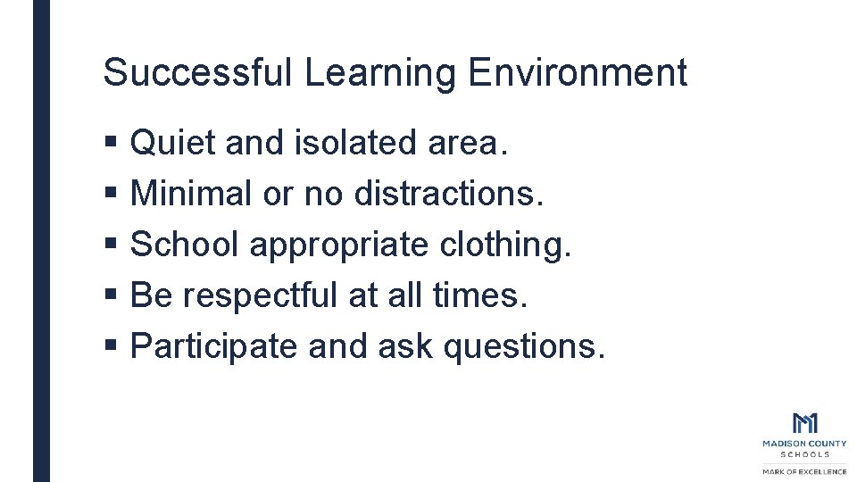 Successful Learning Environment § Quiet and isolated area. § Minimal or no distractions. §