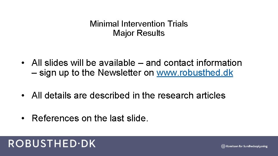 Minimal Intervention Trials Major Results • All slides will be available – and contact