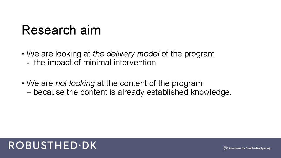 Research aim • We are looking at the delivery model of the program -