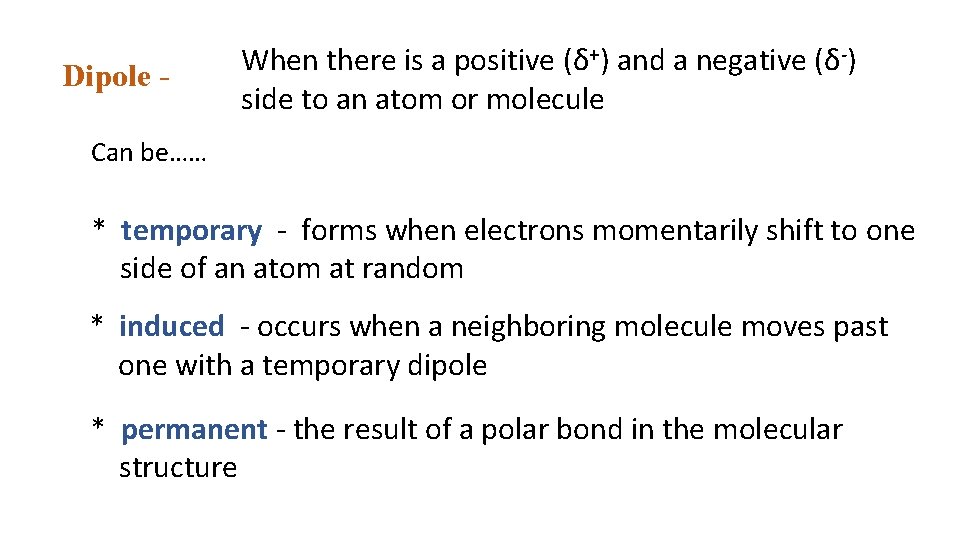 Dipole - When there is a positive (δ+) and a negative (δ-) side to