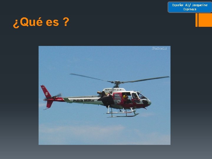 Español A 1/ Jacqueline Espinoza ¿Qué es ? 