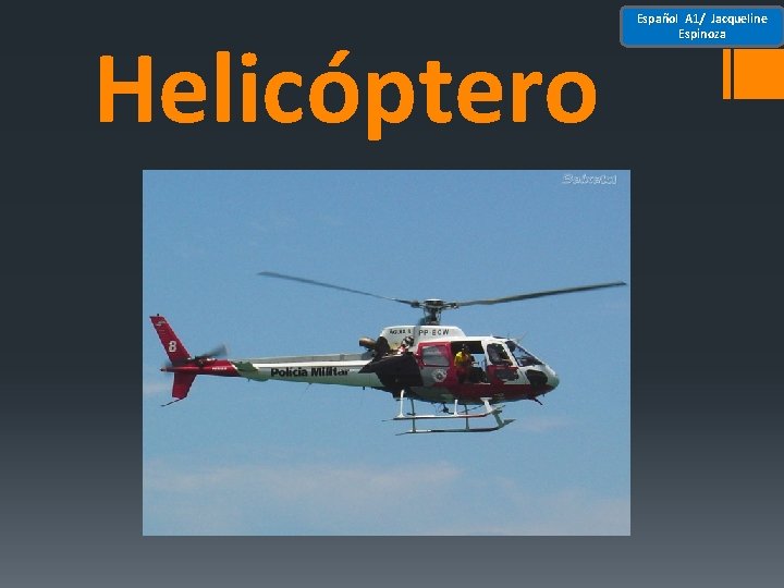 Helicóptero Español A 1/ Jacqueline Espinoza 