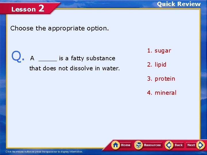 Lesson 2 Quick Review Choose the appropriate option. Q. 1. sugar A _____ is