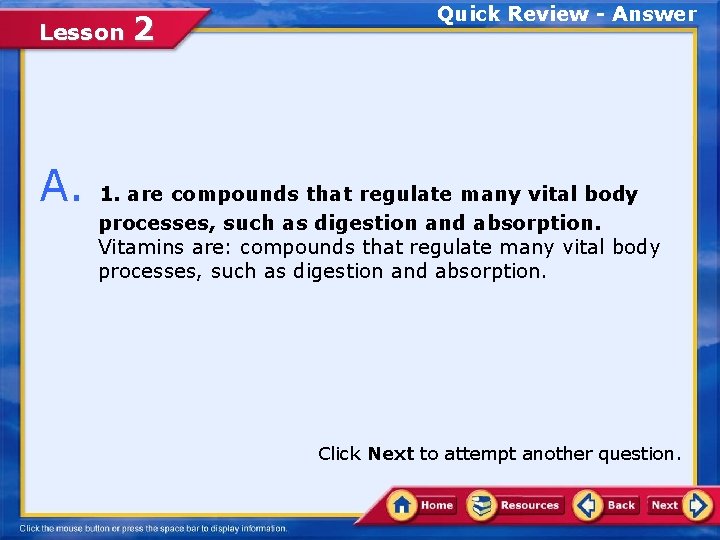 Lesson A. 2 Quick Review - Answer 1. are compounds that regulate many vital