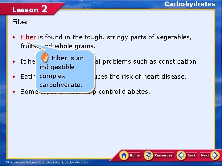 Lesson 2 Carbohydrates Fiber • Fiber is found in the tough, stringy parts of