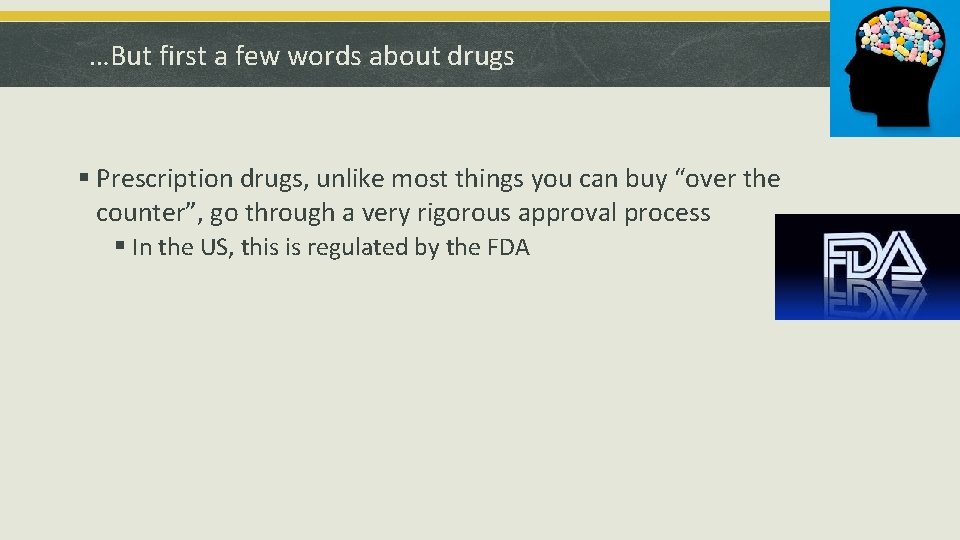 …But first a few words about drugs § Prescription drugs, unlike most things you