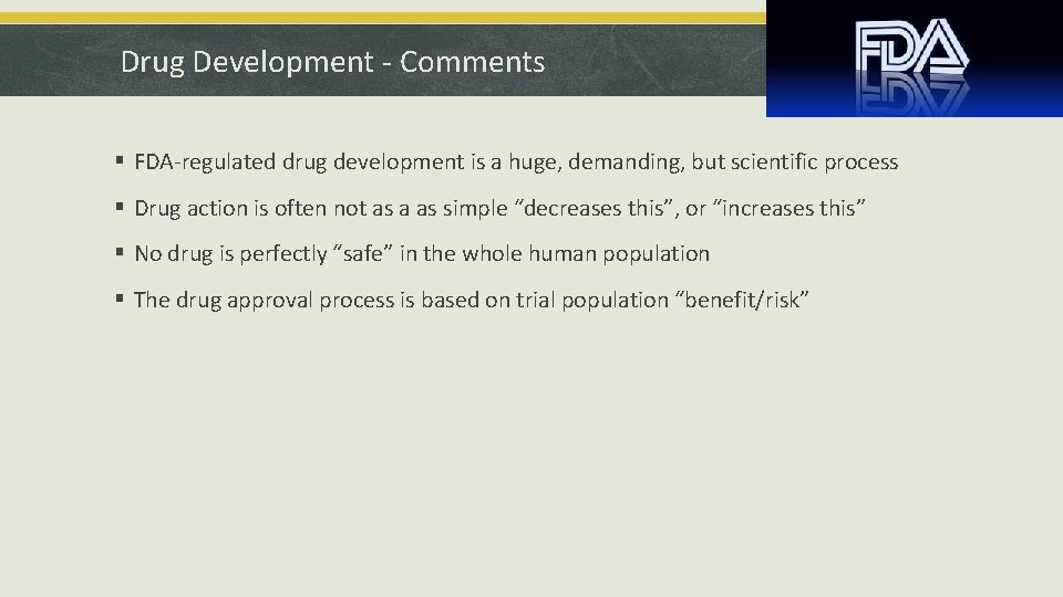 Drug Development - Comments § FDA-regulated drug development is a huge, demanding, but scientific